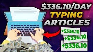 Make $336 Typing Articles On FREE Website Get Paid to Type  Make Money Online 2023
