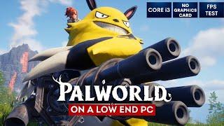 Palworld gameplay on Low End PC  NO Graphics Card  i3