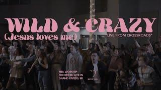 Wild and Crazy + Jesus Loves Me - Live  MBL Worship feat. Brennan Joseph