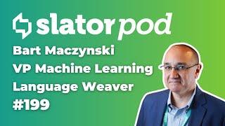 # 199 The State-of-the-Art in Machine Translation with Language Weaver’s Bart Maczynski