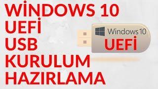 Uefi Windows 10 Kurulum Usbsi Hazırlama & Uefi Flash Bellek Hazırlama