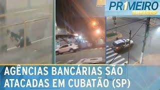 Criminosos atacam agências bancárias em Cubatão SP  Primeiro Impacto 060824