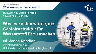 DVGW H2 Lunch & Learn Was es kosten würde die Gasinfrastruktur für Wasserstoff fit zu machen