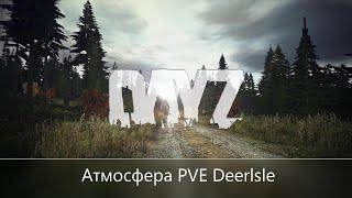 DayZ  Атмосфера PVE Deerlsle