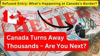 Canada’s 2024 Immigration Shocker Higher Visa Refusals & Border Denials