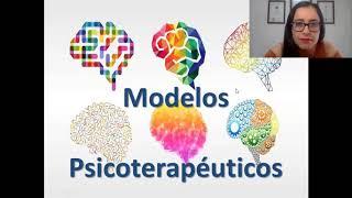 CLASE 18 4-11-2020 Modelos Psicoterapéuticos