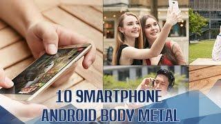 HARI GINI KAMU WAJIB TAHU 10 Smartphone Android Body Metal