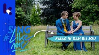 Sing #LikeMe  Seizoen 4  Zing mee met ‘Mag ik dan bij jou’