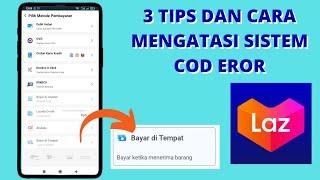 3 Tips Dan Cara Mengatasi Sistem Pembayaran COD Eror LAZADA Terbaru 2022