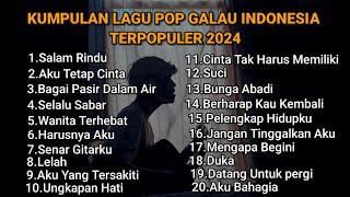 KUMPULAN LAGU POP GALAU INDONESIA TERBARU DAN TERPOPULER 2024  playlist lagu galau bisa didownload