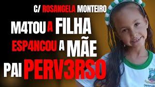 PAI M4T4 FILHA ESPANC4DA DEIXA ESPOSA SEMI-M0RT4 E SE M4T4 - ROSANGELA MONTEIRO