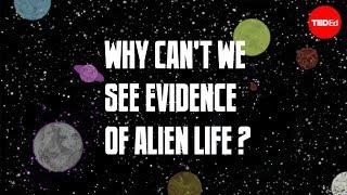 Why Cant We See Evidence of Alien Life?