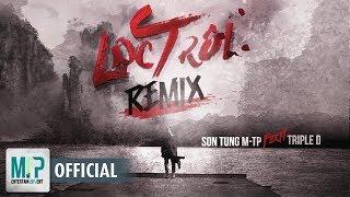 LẠC TRÔI TRIPLE D REMIX  360 DEGREE MV   SƠN TÙNG M-TP