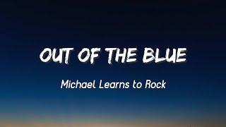 Out Of The Blue - Michael Learns To Rock  Lyrics