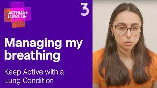 3 Managing my breathing - Keeping active with a lung condition  Asthma + Lung UK