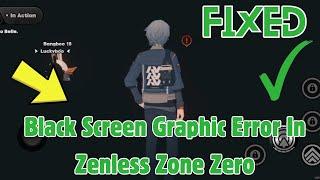 How to Fix Zenless Zone Zero Graphic Error  Fix Black Screen Graphic Error In Zenless Zone Zero