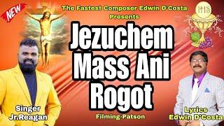 New Konkani Songs 2024 - JEZUCHEM MASS ANI ROGOT - JR. REAGAN - Lyrics & Tune  Edwin D’Costa