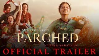 Parched  Official Trailer  Ajay Devgn  Leena Yadav  Tannishtha Radhika Surveen & Adil Hussain