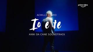 Io e te - Achille Lauro x Anni da cane Amazon Original  Official Soundtrack Video
