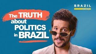 THE TRUTH ABOUT POLITICS IN BRAZIL  BRAZIL EXPLAINED