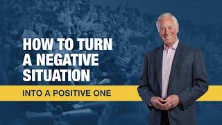 How to Turn a Negative Situation into a Positive One  Brian Tracy