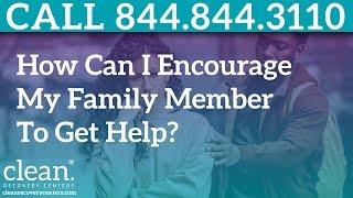 How Can I Encourage My Family Member To Get Help