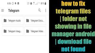 how to fix telegram files  folder not showing in file manager android  download file not found