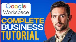 FULL Google Workspace For Business Tutorial 2024