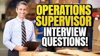 OPERATIONS SUPERVISOR Interview Questions & Answers