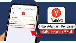 Tips Mengatasi Masalah Yandex Muncul Safe search mode enabled Tidak Ada Hasil Pencarian