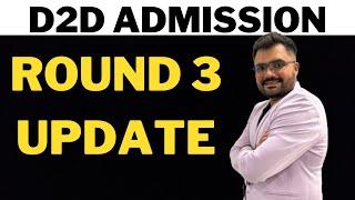 D2D ADMISSION - ROUND -3 -UPDATE