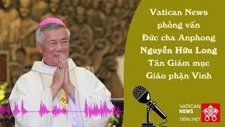 Vatican News phỏng vấn Đức cha Anphong Nguyễn Hữu Long