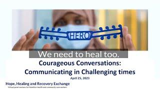 Hope Healing Recovery Exchange - April 25 2023 - Courageous Conversations Part 2