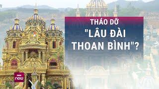 Thực hư vụ lâu đài dát vàng của đại gia đồng nát ở Nghệ An bị buộc tháo dỡ một phần  VTC Now