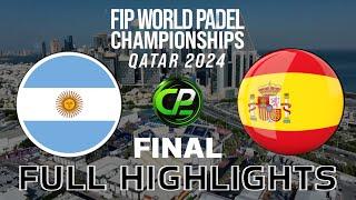 ARGENTINA VS SPAIN - MALE FINAL - FIP WORLD PADEL CHAMPIONSHIPS 2024 - FULL HIGHLIGHTS - ALL MATCHES