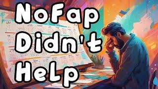 The ONE Thing NoFap Didnt Help Me With DISAPPOINTED