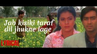 JAB KISIKI TARAF DIL JHUKNE LAGE  KAJOL  AJAY DEVGAN  KUMAR SANU SONGS  BEST ROMANTIC SONGS