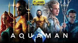 Aquaman Full Movie 2018  Jason Momoa Amber Heard Willem Dafoe  DCEU  1080p HD Facts & Review