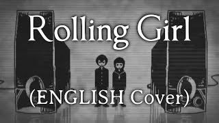 Rolling Girl ENGLISH Vocaloid Cover
