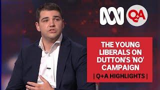 The Young Liberals on Duttons NO Campaign  Q+A