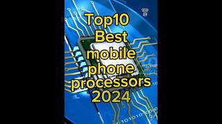 Top10  best mobile phone processor  2024 #Top10MobileProcessors #BestProcessors2024 #MobileTech