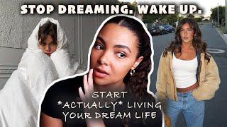 how to REALLY start living your DREAM life
