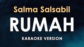 Rumah - Salma Salsabi Karaoke