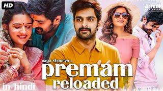 Naga Shouryas PREMAM RELOADED - Full Hindi Dubbed Romantic Movie  Kashmira Pardesh  South Movie