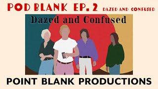 DAZED & CONFUSED  Pod Blank EP. 2