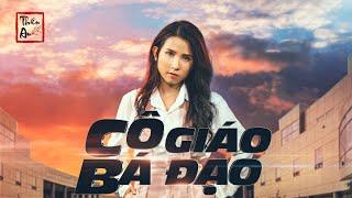 CÔ GIÁO BÁ ĐẠO  Badass Teacher  Official MV 4K  Thiên An