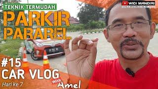 CARA MUDAH PARKIR MUNDUR PARALEL & CARA KELUARNYA  TUTORIAL PARKIR PARALEL  Carvlog ke 15 ft Amel