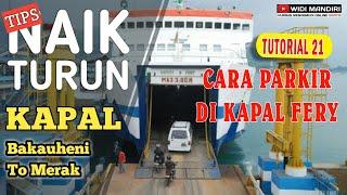 CARA PARKIR DI KAPAL FERY  CARA NAIK TURUN KAPAL FERY BAKAUHENI TO MERAK  TUTORIAL 21