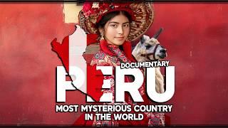 PERU THE MOST MYSTERIOUS AND UNEXPLAINED COUNTRY IN THE WORLD