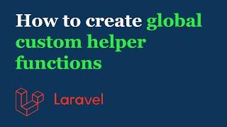 Laravel Global Custom Helper Functions - How To Create and Use